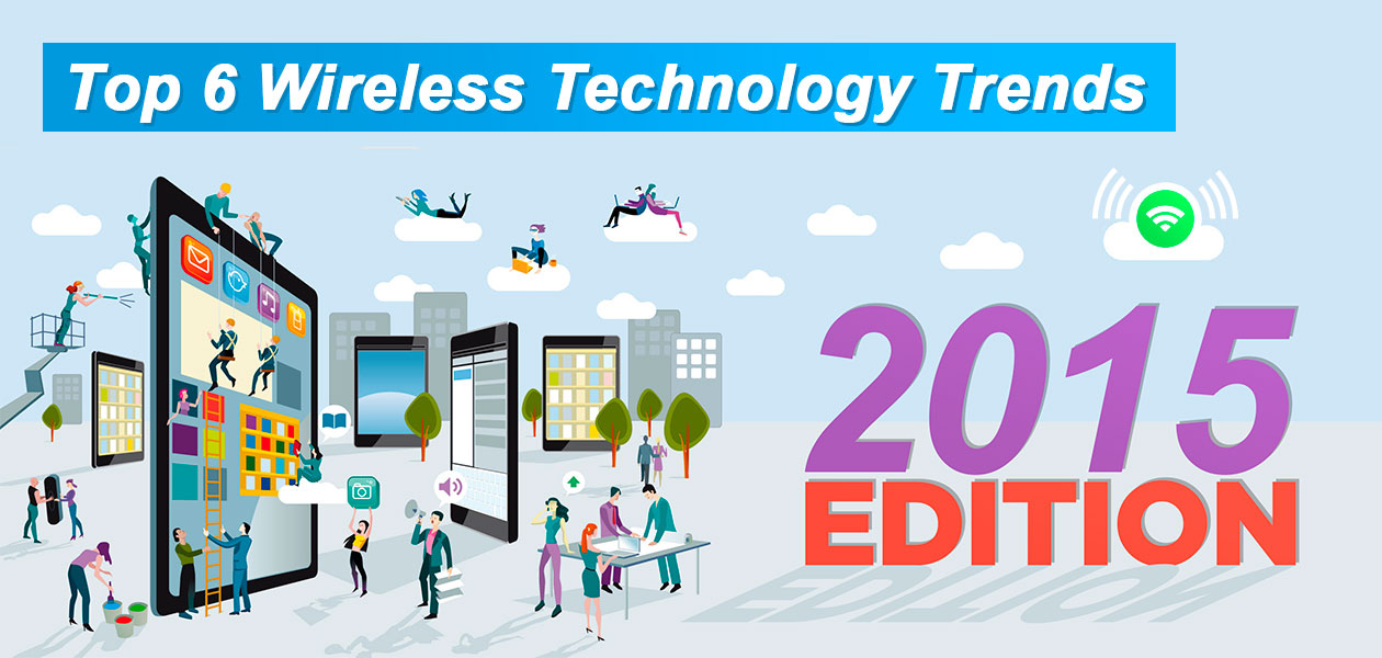 Top 6 Wireless Technology Trends for 2015